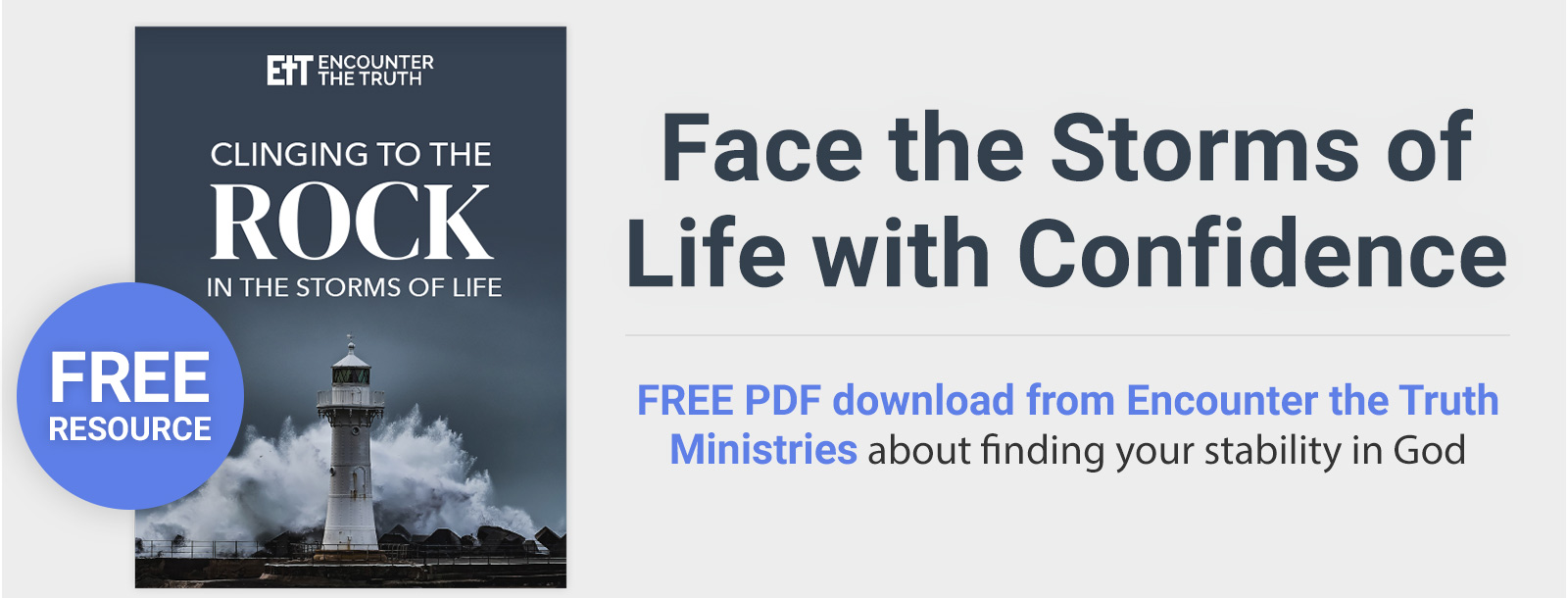 Free Resource - Face the Storms of Life with Confidence - Free PDF download from Encounter the Truth Ministries about finding your stability in God