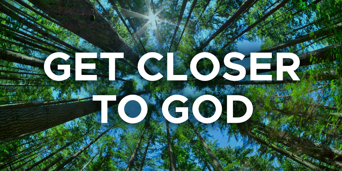 Get Closer to God