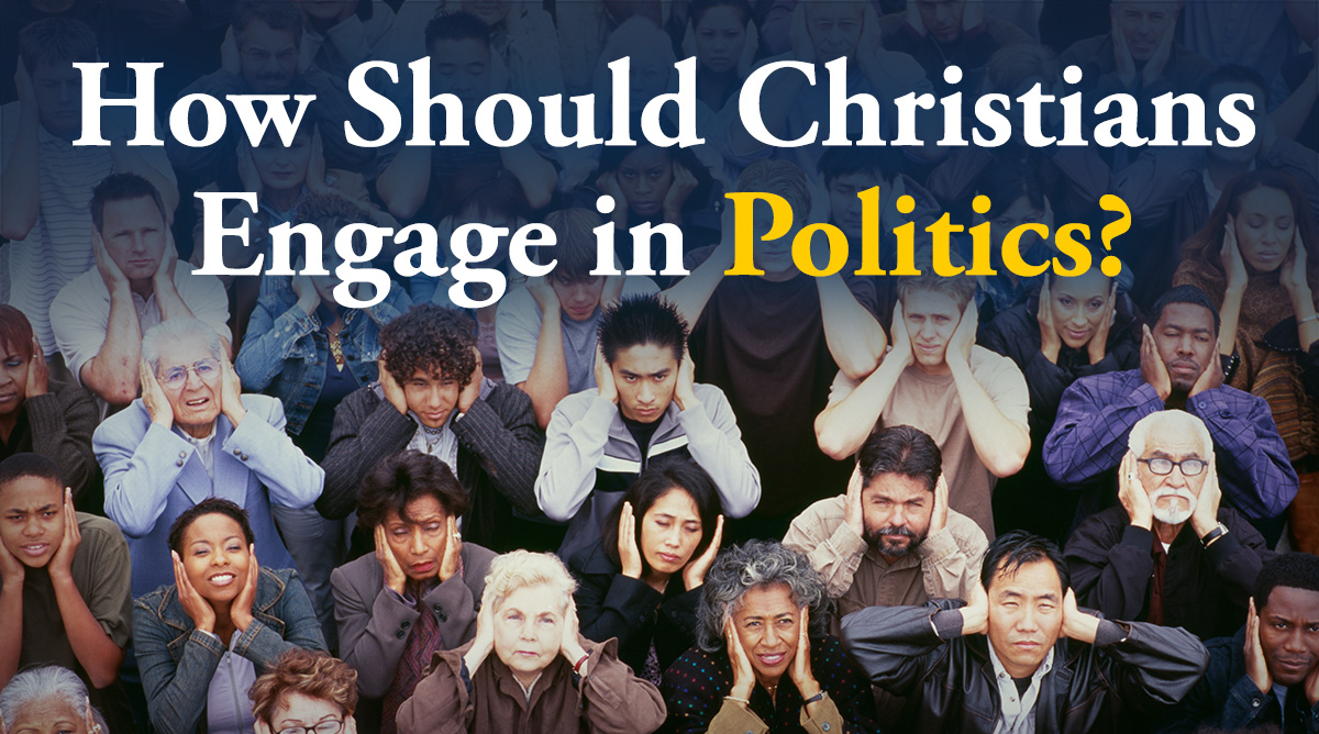 How should Christians engage in politics?